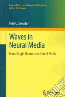 Waves in Neural Media libro in lingua di Bressloff Paul C.