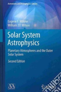Solar System Astrophysics libro in lingua di Milone Eugene F., Wilson William J. F.