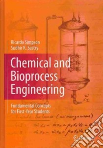 Chemical and Bioprocess Engineering libro in lingua di Simpson Ricardo, Sastry Sudhir K.