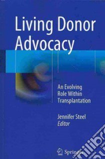 Living Donor Advocacy libro in lingua di Steel Jennifer (EDT)