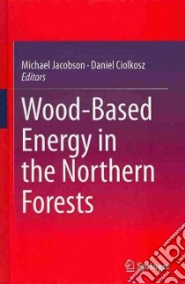 Wood-Based Energy in the Northern Forests libro in lingua di Jacobson Michael (EDT), Ciolkosz Daniel (EDT)