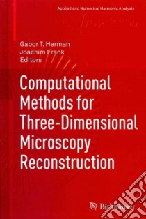 Computational Methods for Three-Dimensional Microscopy Reconstruction libro in lingua di Herman Gabor T. (EDT), Frank Joachim (EDT)