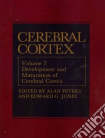 Cerebral Cortex libro in lingua di Peters Alan (EDT), Jones Edward G. (EDT), Armstrong-James Michael (CON), Bedi K. S. (CON), Cavanagh Marion E. (CON)