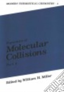Dynamics of Molecular Collisions libro in lingua di Miller William H. (EDT)
