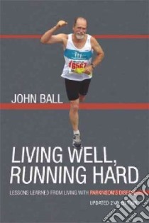 Living Well, Running Hard libro in lingua di Ball John