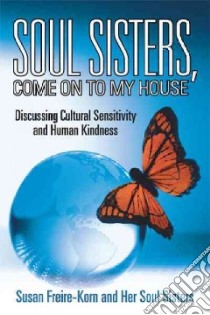 Soul Sisters, Come on to My House libro in lingua di Freire-korn Susan, Her Soul Sisters