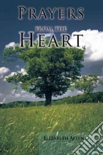 Prayers from the Heart libro in lingua di Allen Elizabeth