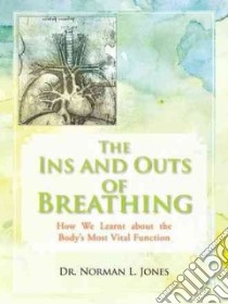 The Ins and Outs of Breathing libro in lingua di Jones Norman L.
