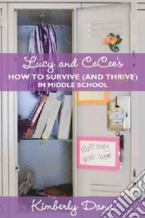 Lucy and Cecee's How to Survive and Thrive in Middle School libro in lingua di Dana Kimberly