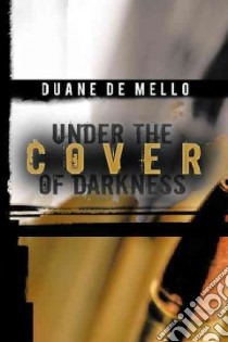 Under the Cover of Darkness libro in lingua di Demello Duane