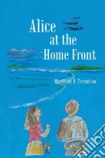 Alice at the Home Front libro in lingua di Tarantino Mardiyah A.