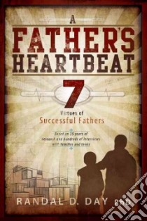 A Father's Heartbeat libro in lingua di Randal D. Day Ph.D.