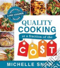 Quality Cooking at a Fraction of the Cost libro in lingua di Snow Michelle Ph.D.