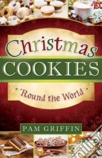 Christmas Cookies 'round the World libro in lingua di Griffin Pam