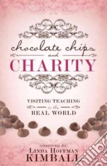Chocolate Chips and Charity libro in lingua di Kimball Linda Hoffman (COM)