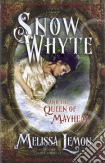 Snow Whyte and the Queen of Mayhem libro in lingua di Lemon Melissa