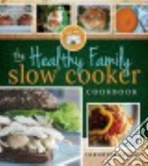 The Healthy Family Slow Cooker Cookbook libro in lingua di Dymock Christina
