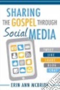 Sharing the Gospel Through Social Media libro in lingua di Mcbride Erin Ann