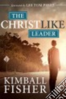 The Christlike Leader libro in lingua di Fisher Kimball, Perry Lee Tom (FRW)