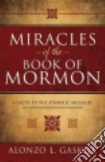 Miracles of the Book of Mormon libro in lingua di Gaskill Alonzo L.
