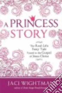 A Princess Story libro in lingua di Wightman Jaci