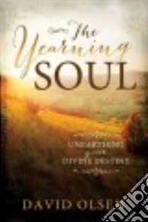 The Yearning Soul libro in lingua di Olsen David