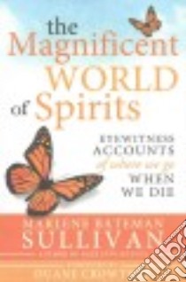 The Magnificent World of Spirits libro in lingua di Sullivan Marlene Bateman