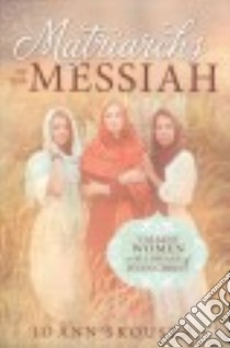 Matriarchs of the Messiah libro in lingua di Skousen Jo Ann
