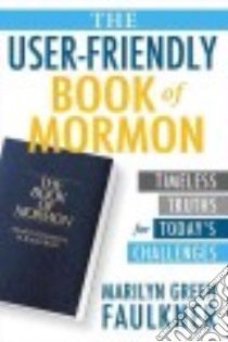 The User-Friendly Book of Mormon libro in lingua di Faulkner Marilyn Green