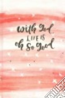 With God, Life Is Oh So Good libro in lingua di Carraway Al