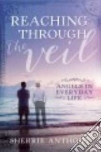 Reaching Through the Veil libro in lingua di Anthony Sherrie
