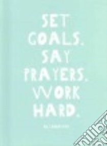 Set Goals - Say Prayers - Work Hard libro in lingua di Carraway Al