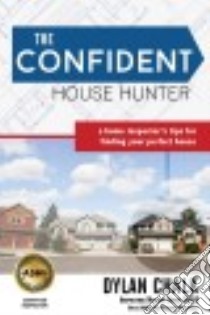 The Confident House Hunter libro in lingua di Chalk Dylan