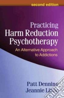 Practicing Harm Reduction Psychotherapy libro in lingua di Denning Patt, Little Jeannie