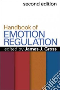Handbook of Emotion Regulation libro in lingua di Gross James J. (EDT)