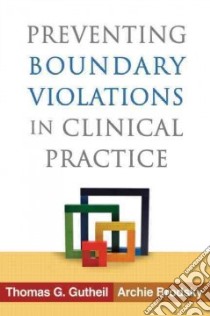 Preventing Boundary Violations in Clinical Practice libro in lingua di Gutheil Thomas G., Brodsky Archie