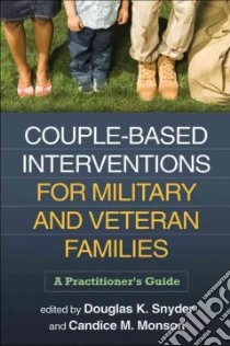 Couple-Based Interventions for Military and Veteran Families libro in lingua di Snyder Douglas K. (EDT), Monson Candice M. (EDT)