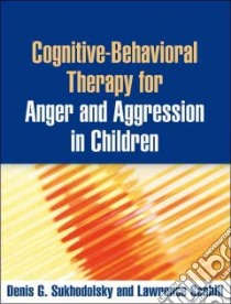 Cognitive-Behavioral Therapy for Anger and Aggression in Children libro in lingua di Sukhodolsky Denis G., Scahill Lawrence