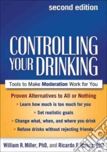 Controlling Your Drinking libro in lingua di Miller William R., Munoz Ricardo F. Ph.D.