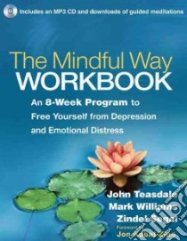 The Mindful Way Workbook libro in lingua di Teasdale John D., Williams Mark, Segal Zindel, Kabat-Zinn Jon (FRW)