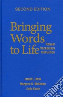 Bringing Words to Life libro in lingua di Beck Isabel L., McKeown Margaret G., Kucan Linda