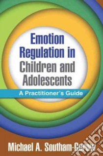 Emotion Regulation in Children and Adolescents libro in lingua di Southam-gerow Michael A.