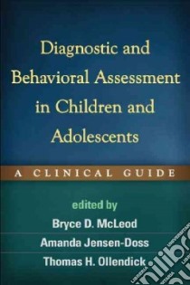 Diagnostic and Behavioral Assessment in Children and Adolescents libro in lingua di Mcleod Bryce D. (EDT), Jensen-doss Amanda (EDT), Ollendick Thomas H. (EDT), Achenbach Thomas M. Ph.D. (CON)
