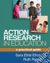 Action Research in Education libro in lingua di Efron Sara Efrat, Ravid Ruth
