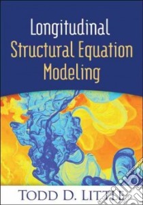 Longitudinal Structural Equation Modeling libro in lingua di Little Todd D., Card Noel A. (FRW)