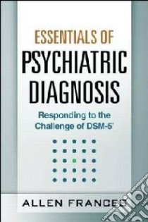 Essentials of Psychiatric Diagnosis libro in lingua di Frances Allen