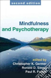 Mindfulness and Psychotherapy libro in lingua di Germer Christopher K. (EDT), Siegel Ronald D. (EDT), Fulton Paul R. (EDT)