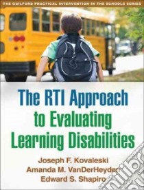 The Rti Approach to Evaluating Learning Disabilities libro in lingua di Kovaleski Joseph F., Vanderheyden Amanda M., Shapiro Edward S.