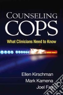 Counseling Cops libro in lingua di Kirschman Ellen, Kamena Mark, Fay Joel, Scrivner Ellen (FRW)