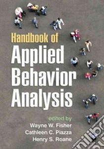 Handbook of Applied Behavior Analysis libro in lingua di Fisher Wayne W. (EDT), Piazza Cathleen C. (EDT), Roane Henry S. (EDT)
